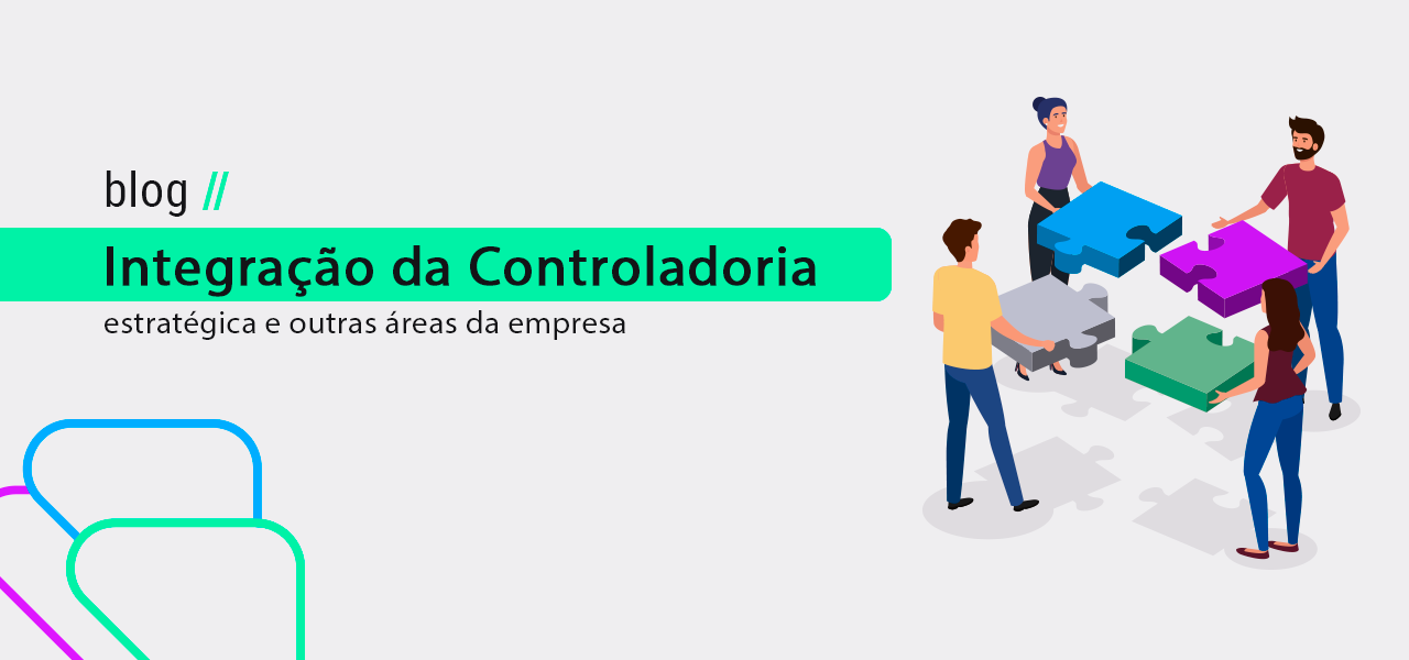 Como integrar a Controladoria Estratégica com outras áreas da empresa