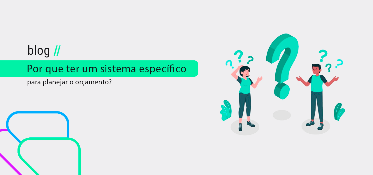 Por que ter um sistema específico para o planejar o orçamento?