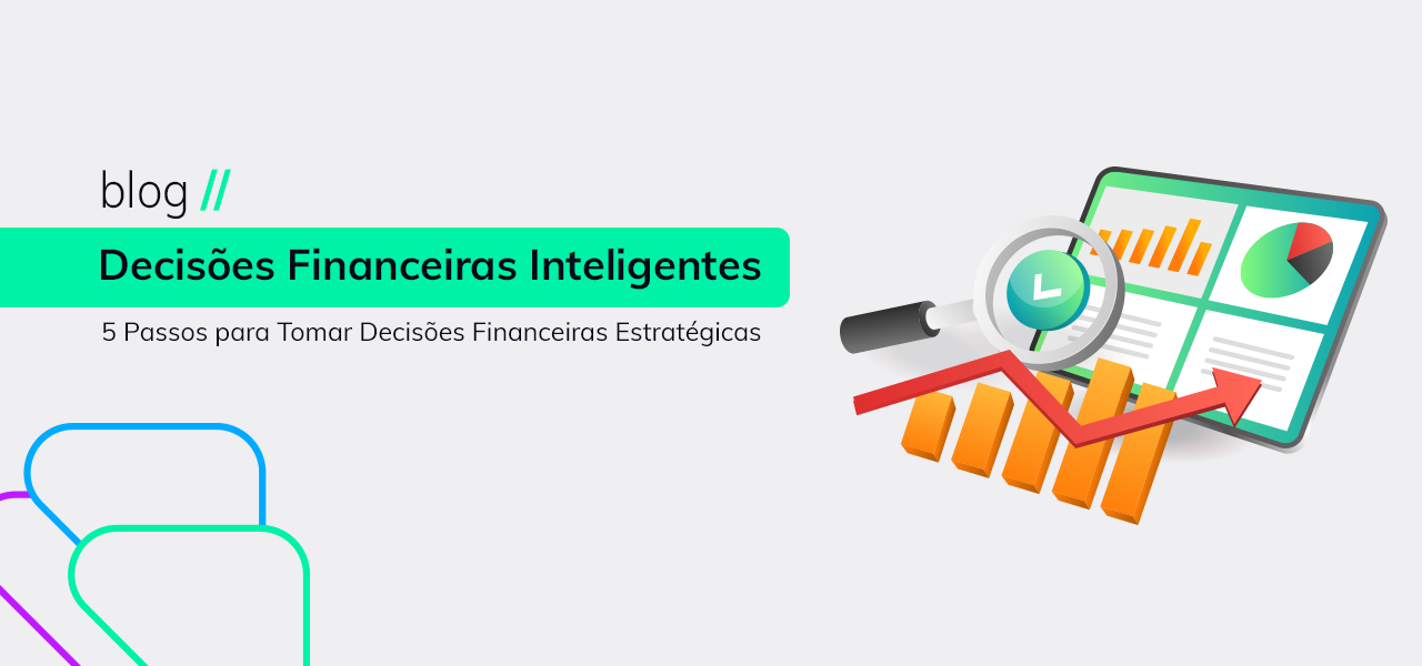 5 Passos essenciais para tomar Decisões Financeiras Estratégicas