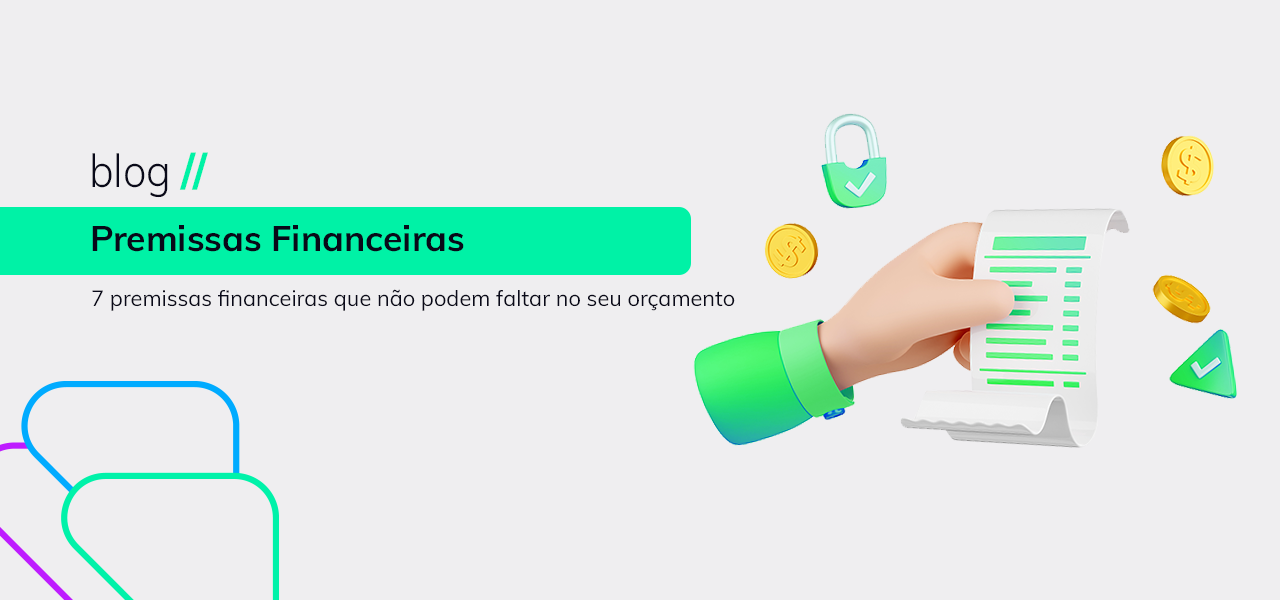 7 Premissas Financeiras que não podem faltar no seu orçamento