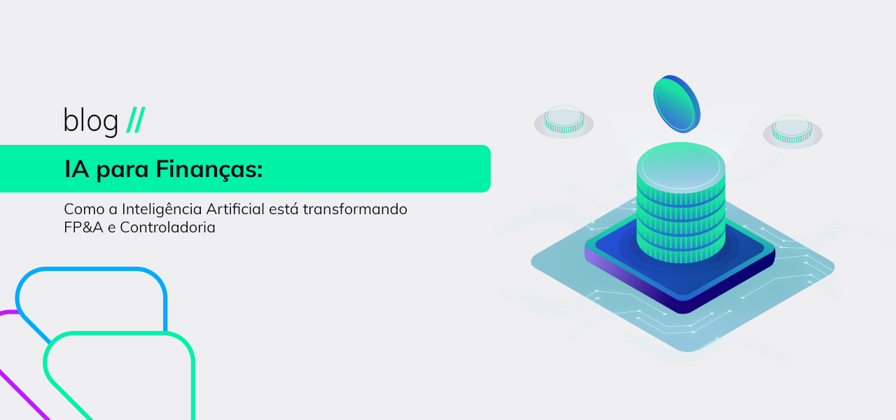 IA para Finanças: Como a Inteligência Artificial está transformando FP&A e Controladoria
