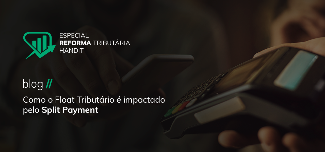 Como o Float Tributário é impactado pelo Split Payment