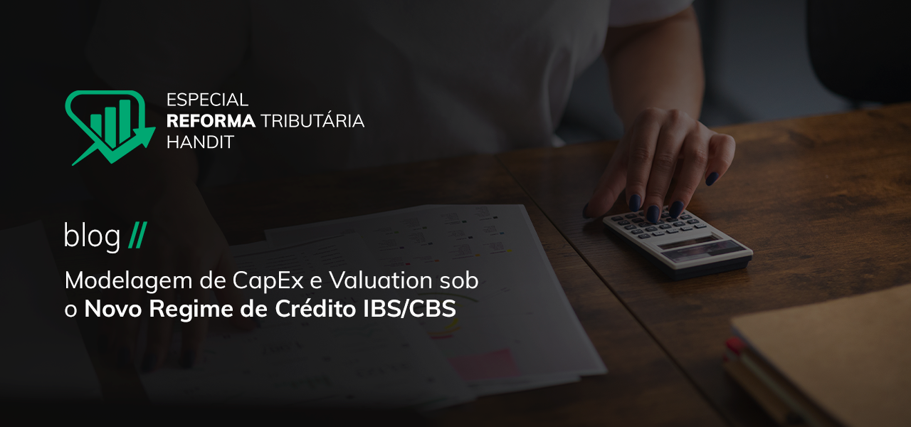 Modelagem de CapEx e Valuation sob o Novo Regime de Crédito IBS/CBS